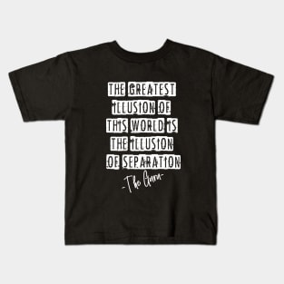 Avatar - The greatest illusion of this world is the illusion of separation Kids T-Shirt